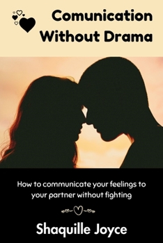 Paperback Communication Without Drama: How to communicate your Feelings to your Partner without fighting Book