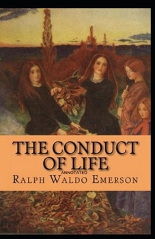 The Conduct of Life Annotated