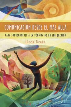 Paperback Comunicación Desde El Más Allá: Para Sobreponerse a la Pérdida de Un Ser Querido [Spanish] Book