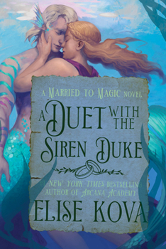 A Duet with the Siren Duke: A Standalone Fantasy Romance (Married to Magic)