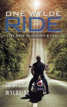 Paperback One Wylde Ride: The Road to Ecstasy & Love Book