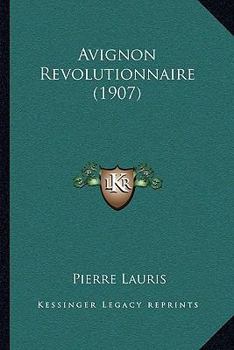 Paperback Avignon Revolutionnaire (1907) [French] Book