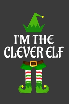 Paperback I'm The Clever ELF: Funny Christmas Present For Clever. Clever Gift Journal for Writing, College Ruled Size 6" x 9", 100 Page. This Notebo Book