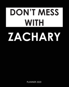 Paperback Planner 2020: Don't mess with Zachary: A Year 2020 - 365 Daily - 52 Week journal Planner Calendar Schedule Organizer Appointment Not Book