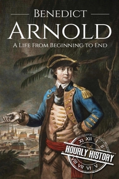 Paperback Benedict Arnold: A Life From Beginning to End Book