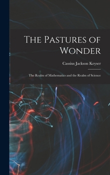 Hardcover The Pastures of Wonder; the Realm of Mathematics and the Realm of Science Book