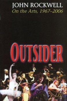 Hardcover Outsider: John Rockwell on the Arts, 1967-2006 Book