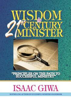 Paperback Wisdom For 21st Century Minister: Principles On The Path To Successful Ministry Book