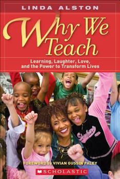 Paperback Why We Teach: Learning, Laughter, Love, and the Power to Transform Lives Book