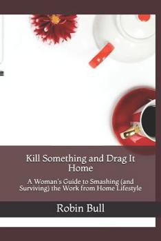 Paperback Kill Something and Drag It Home Book