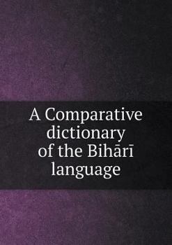 Paperback A Comparative dictionary of the Bih&#257;r&#299; language Book