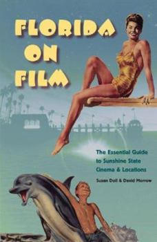 Paperback Florida on Film: The Essential Guide to Sunshine State Cinema & Locations Book