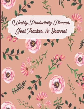 Paperback Weekly Productivity Planner, Goal Tracker & Journal: Weekly Organizer, Goal Tracker Chart, Dot Grid Journal Page, Blank Lined Journal Page, Productivi Book