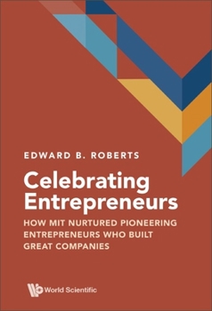 Hardcover Celebrating Entrepreneurs: How Mit Nurtured Pioneering Entrepreneurs Who Built Great Companies Book