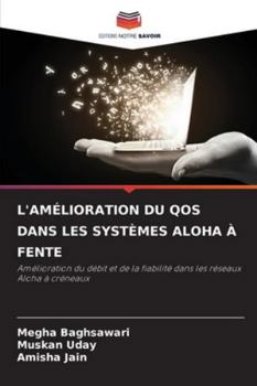 L'Amélioration Du Qos Dans Les Systèmes Aloha À Fente (French Edition)