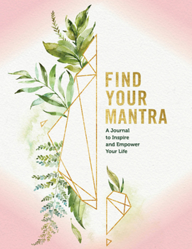 Hardcover Find Your Mantra Journal: A Journal to Inspire and Empower Your Life Book