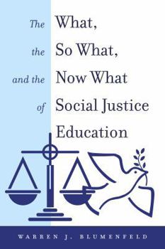 Paperback The What, the So What, and the Now What of Social Justice Education Book
