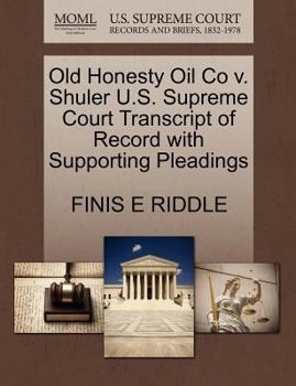 Paperback Old Honesty Oil Co V. Shuler U.S. Supreme Court Transcript of Record with Supporting Pleadings Book