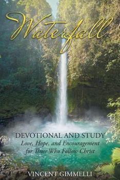 Paperback Waterfall-Devotional and Study: Love, Hope, and Encouragement for Those Who Follow Christ Book