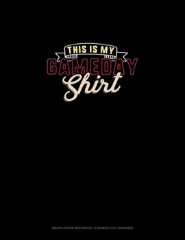 Paperback This Is My Gameday Shirt: Graph Paper Notebook - 0.25 Inch (1/4") Squares Book