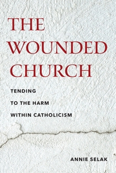Hardcover The Wounded Church: Tending to the Harm Within Catholicism Book