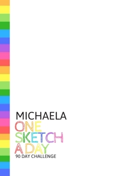 Paperback Michaela: Personalized colorful rainbow sketchbook with name: One sketch a day for 90 days challenge Book