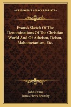 Evans's Sketch Of The Denominations Of The Christian World And Of Atheism, Deism, Mahometanism, Etc.