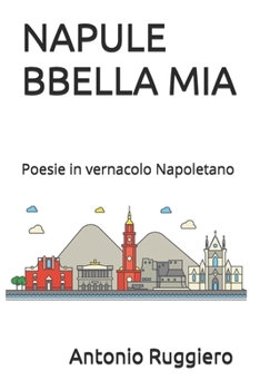 Paperback Napule Bbella MIA: Poesie in vernacolo Napoletano [Italian] Book