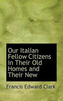 Paperback Our Italian Fellow Citizens in Their Old Homes and Their New Book