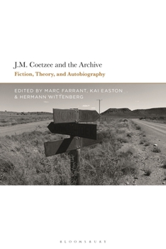 Paperback J.M. Coetzee and the Archive: Fiction, Theory, and Autobiography Book