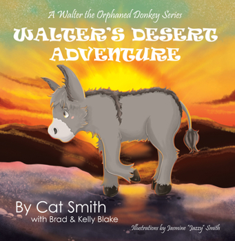 Hardcover Walter's Desert Adventure: A Walter the Orphaned Donkey Series Book