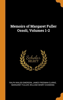 Hardcover Memoirs of Margaret Fuller Ossoli, Volumes 1-2 Book