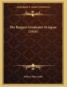Paperback The Rutgers Graduates In Japan (1916) Book