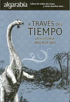 A Traves del Tiempo: La Historia Ano Por Ano