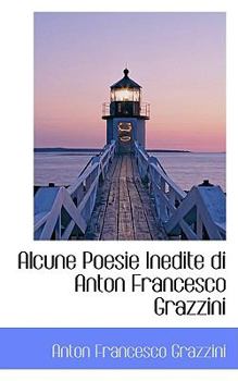 Paperback Alcune Poesie Inedite Di Anton Francesco Grazzini Book