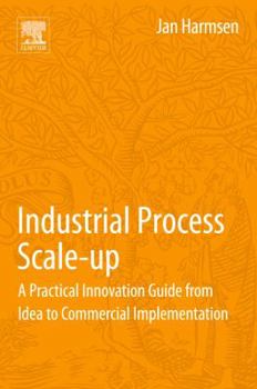 Paperback Industrial Process Scale-Up: A Practical Innovation Guide from Idea to Commercial Implementation Book