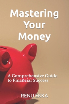Paperback Mastering Your Money: A Comprehensive Guide to Financial Success Book