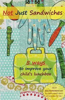 Paperback Not Just Sandwiches: 5 Ways To Improve Your Child's Lunchbox Book