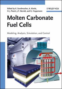 Hardcover Molten Carbonate Fuel Cells: Modeling, Analysis, Simulation, and Control Book