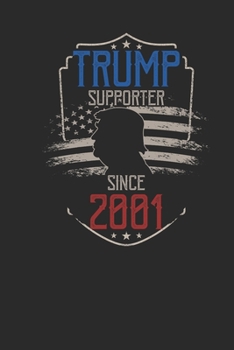 Trump Supporter Since 2001: Blank Lined Notebook / Journal (6 X 9 -120 Pages) – Gift Idea for American, US Flag , Birthday