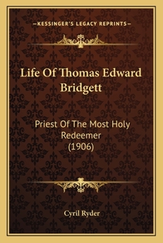 Paperback Life Of Thomas Edward Bridgett: Priest Of The Most Holy Redeemer (1906) Book