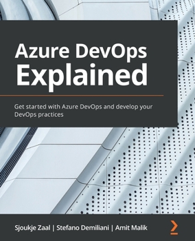 Paperback Azure DevOps Explained: Get started with Azure DevOps and develop your DevOps practices Book
