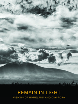 Remain in Light: Visions of Homeland and Diaspora