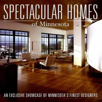 Hardcover Spectacular Homes of Minnesota: An Exclusive Showcase of Minnesota's Finest Designers Book