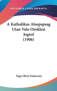 Hardcover A Katholikus Alsopapsag Utan Valo Oroklesi Jogrol (1906) [Hebrew] Book