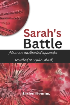 Sarah's Battle: How an undetected appendix resulted in septic shock (Sepsis Syndrome Series)