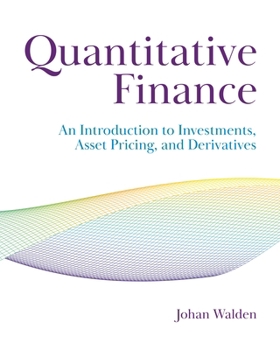 Hardcover Quantitative Finance: An Introduction to Investments, Asset Pricing, and Derivatives Book