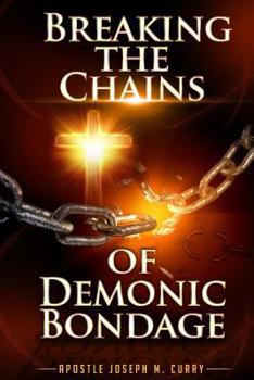 Paperback Breaking The Chains Of Demonic Bondage Book