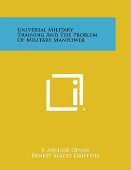 Paperback Universal Military Training and the Problem of Military Manpower Book