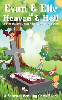 Paperback Evan & Elle in Heaven & Hell: A Long Distance Social Media Afterlife Love Story Book